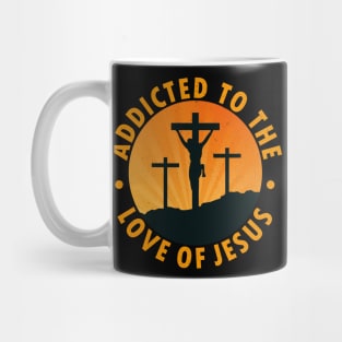 addicted to the love of jesus Mug